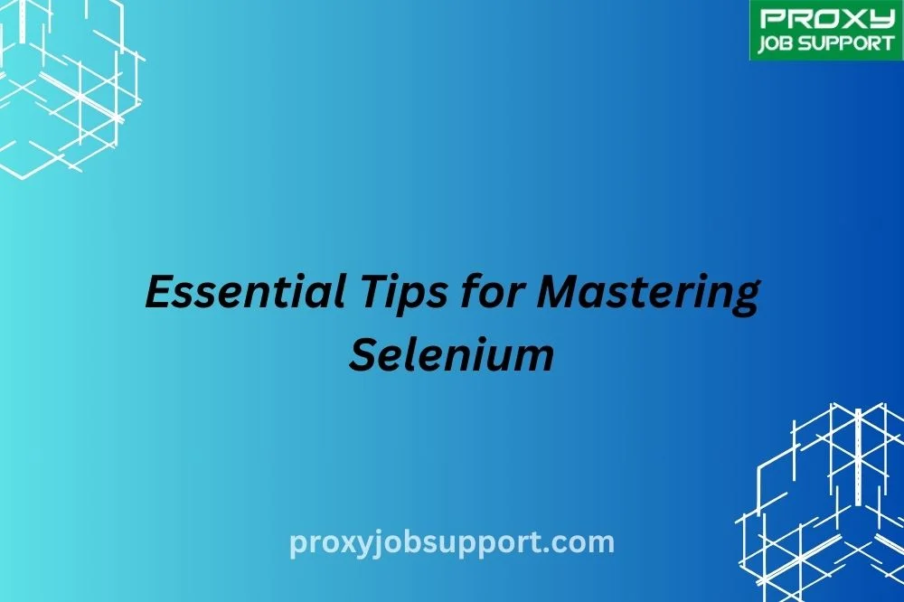 Essential Tips for Mastering Selenium