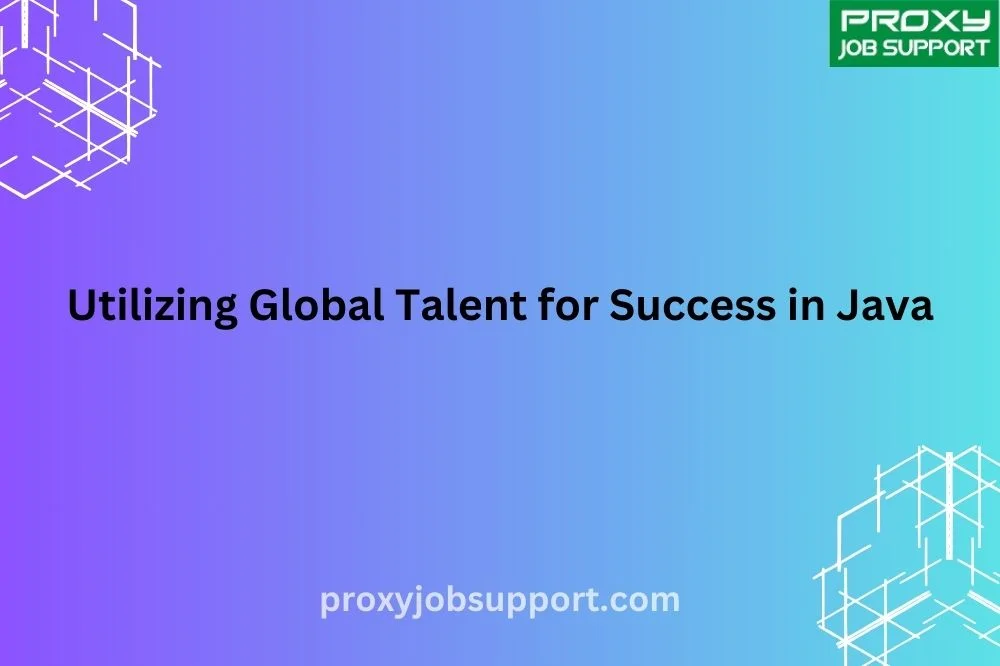 Utilizing Global Talent for Success in Java