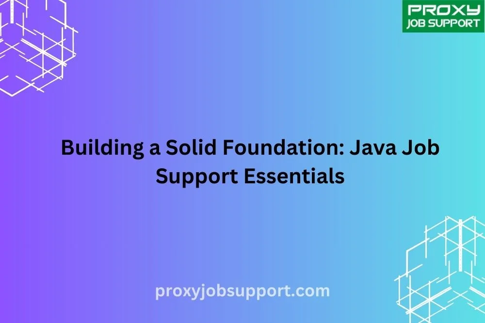 Building a Solid Foundation: Java Job Support Essentials