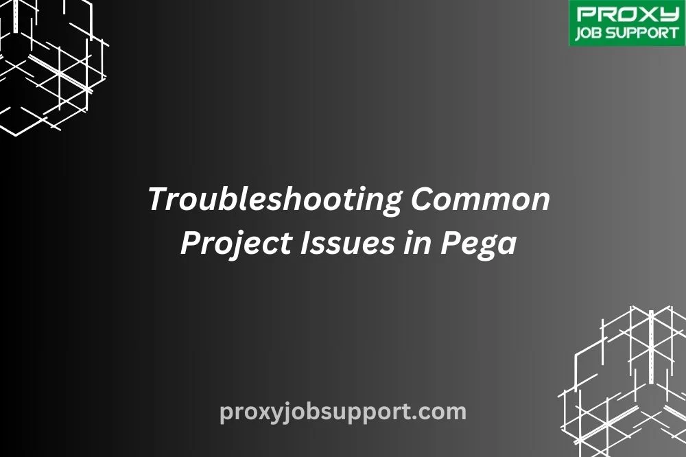 Troubleshooting Common Project Issues in Pega