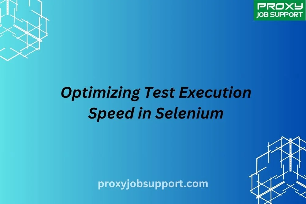 Optimizing Test Execution Speed in Selenium