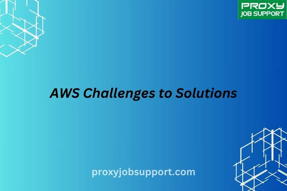 AWS Challenges to Solutions