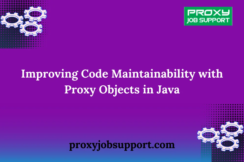 Improving Code Maintainability with Proxy Objects in Java