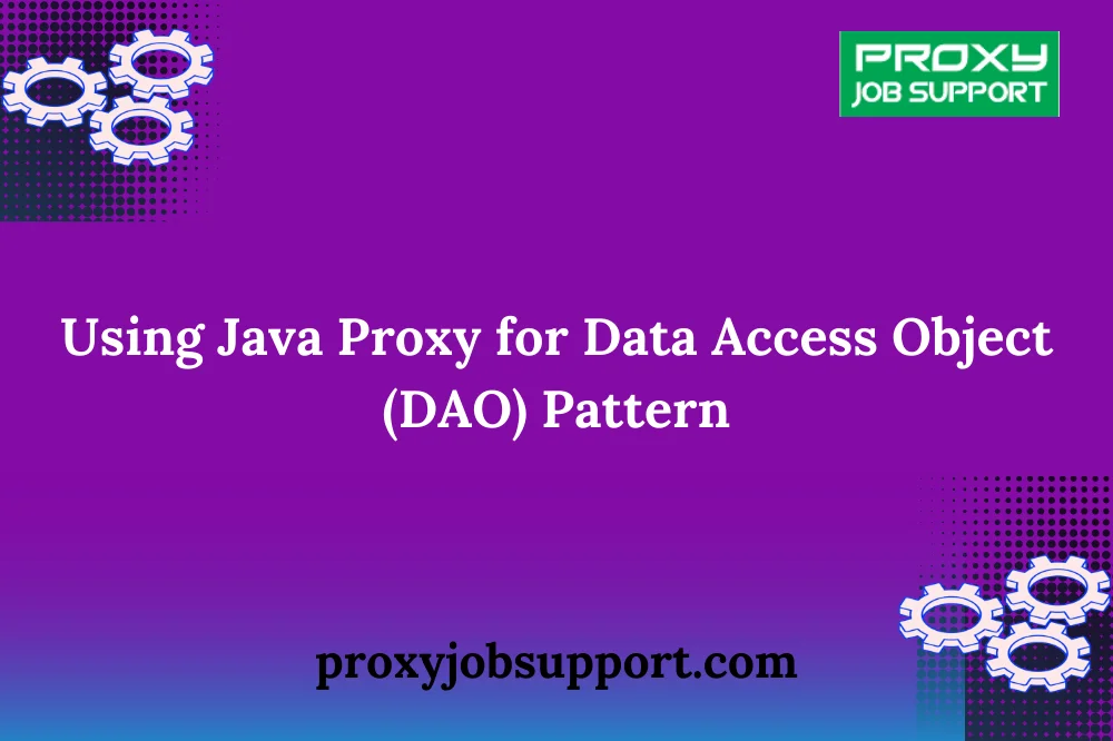 Using Java Proxy for Data Accеss Objеct (DAO) Pattеrn